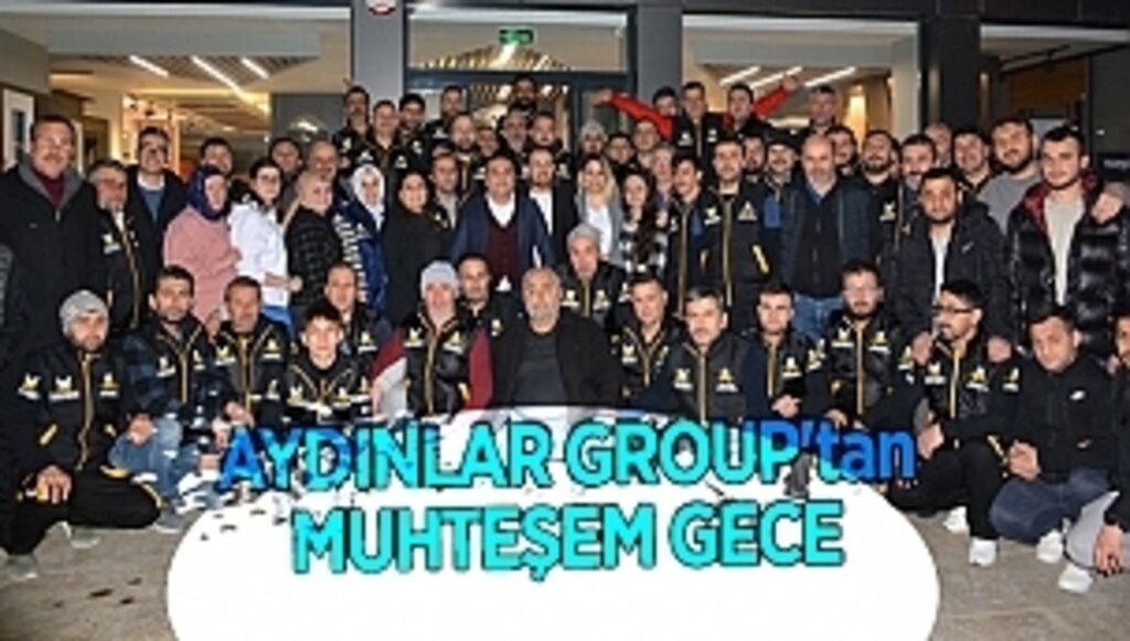 AYDINLAR GROUP'tan MUHTEŞEM GECE
