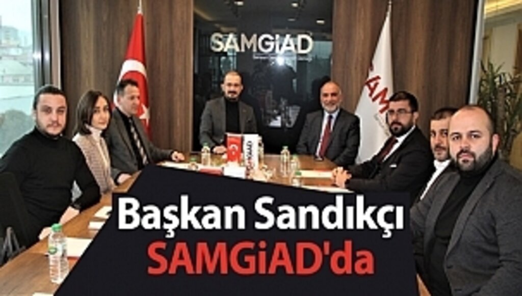 BAŞKAN SANDIKÇI SAMGİAD'DA