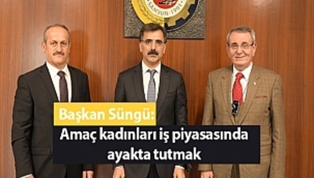 Başkan Süngü: Amaç kadınları iş piyasasında ayakta tutmak