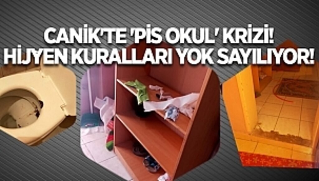 CANİK'TE 'PİS OKUL' KRİZİ! HİJYEN KURALLARI YOK SAYILIYOR!