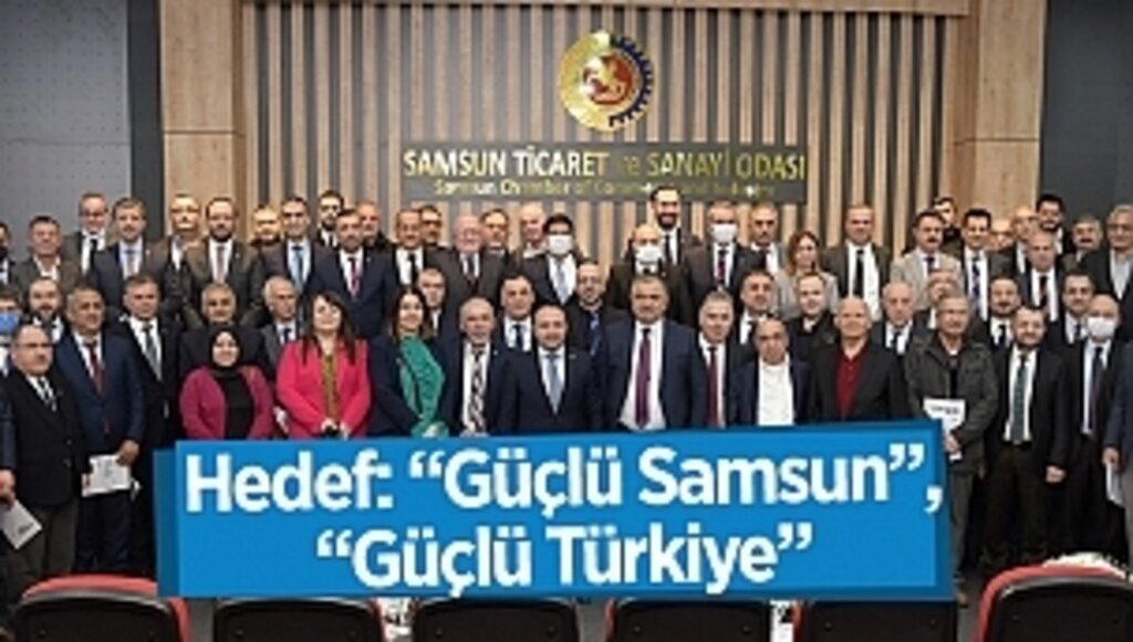 Hedef: “Güçlü Samsun”, “Güçlü Türkiye”