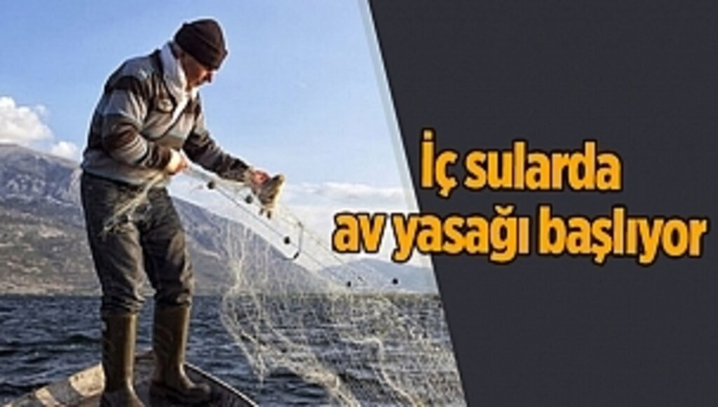 İç sularda av yasağı başlıyor