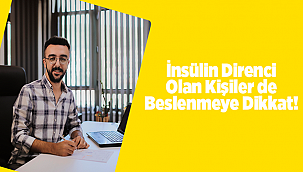 İnsülin Direnci Olan Kişiler de Beslenmeye Dikkat!