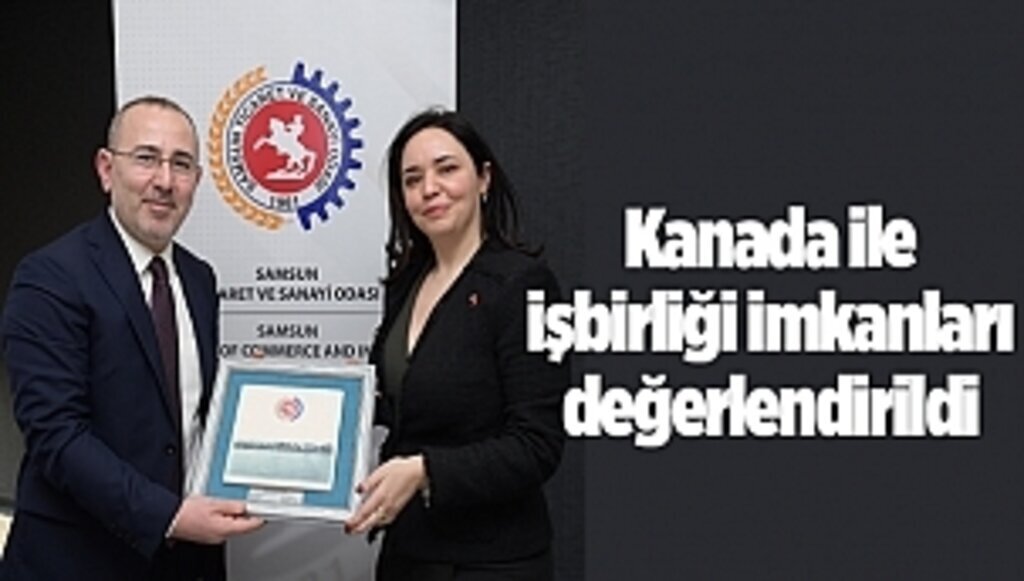 Kanada ile işbirliği imkanları değerlendirildi