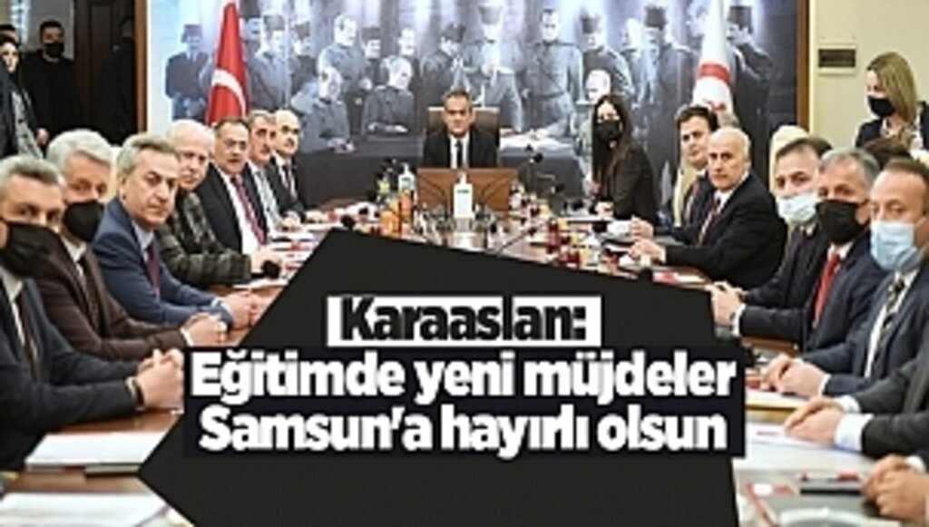 KARAASLAN: EĞİTİMDE YENİ MÜJDELER SAMSUN’A HAYIRLI OLSUN