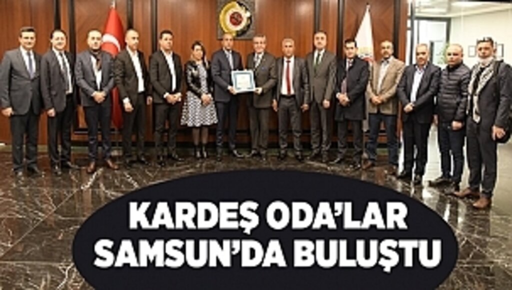 Kardeş Oda’lar Samsun’da buluştu