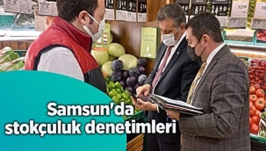 Samsun'da stokçuluk denetimleri