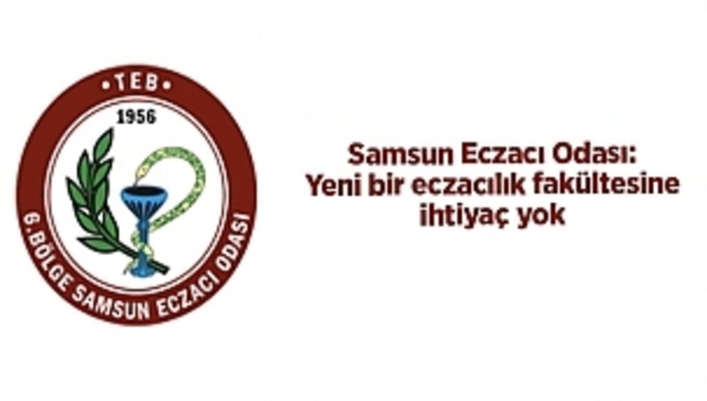Samsun Eczacı Odası: Yeni bir eczacılık fakültesine ihtiyaç yok