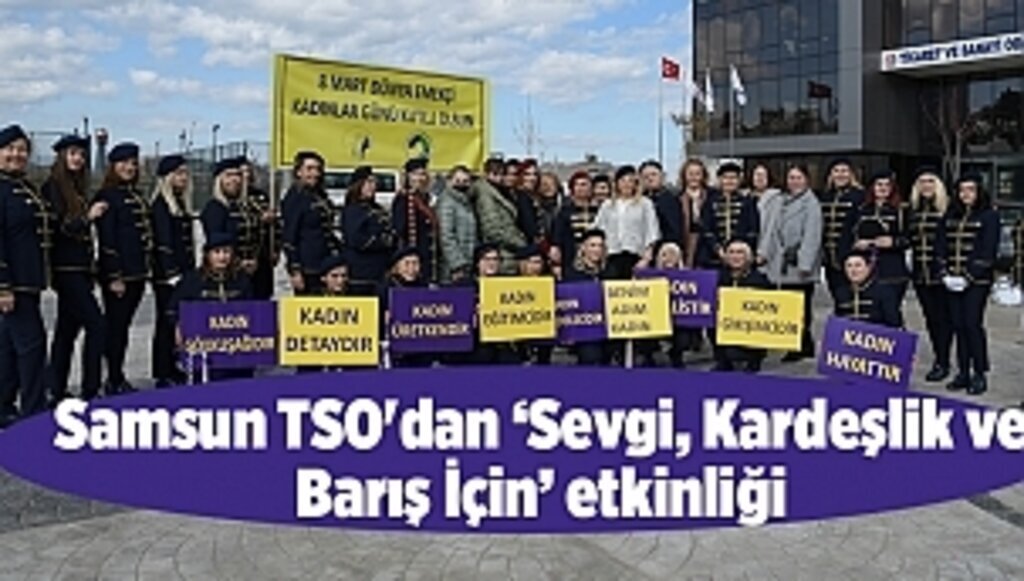 Samsun TSO'dan ‘Sevgi, Kardeşlik ve Barış İçin’ etkinliği