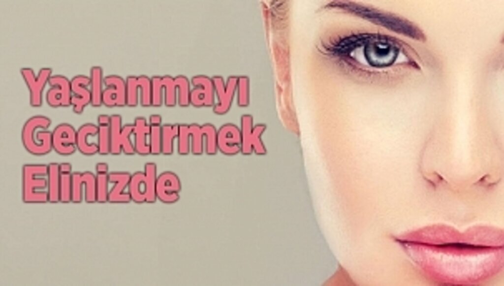 Yaşlanmayı Geciktirmek Elinizde