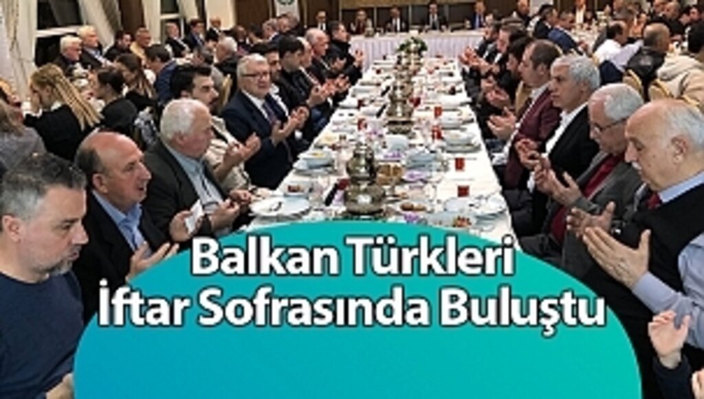 Balkan Türkleri İftar Sofrasında Buluştu