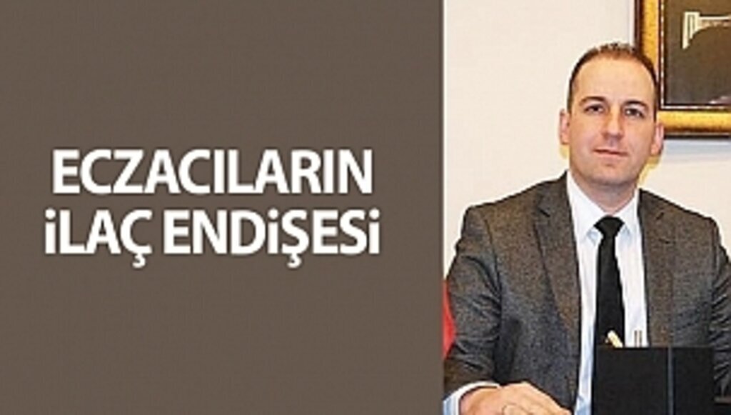 Eczacıların ilaç endişesi