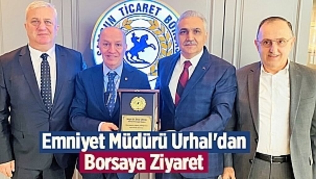 Emniyet Müdürü Urhal'dan Borsaya Ziyaret