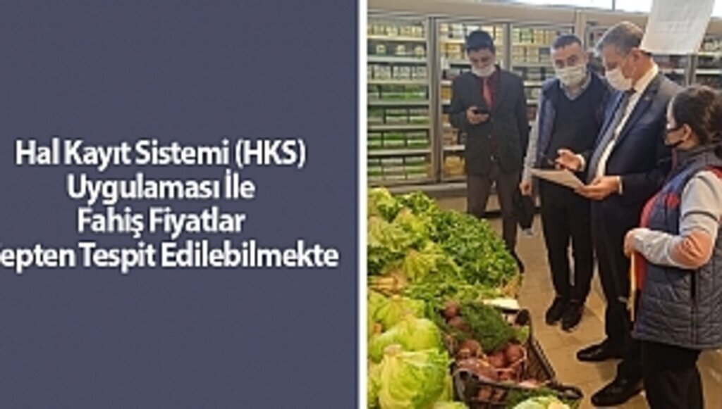 Hal Kayıt Sistemi (HKS) Uygulaması İle Fahiş Fiyatlar Cepten Tespit Edilebilmekte