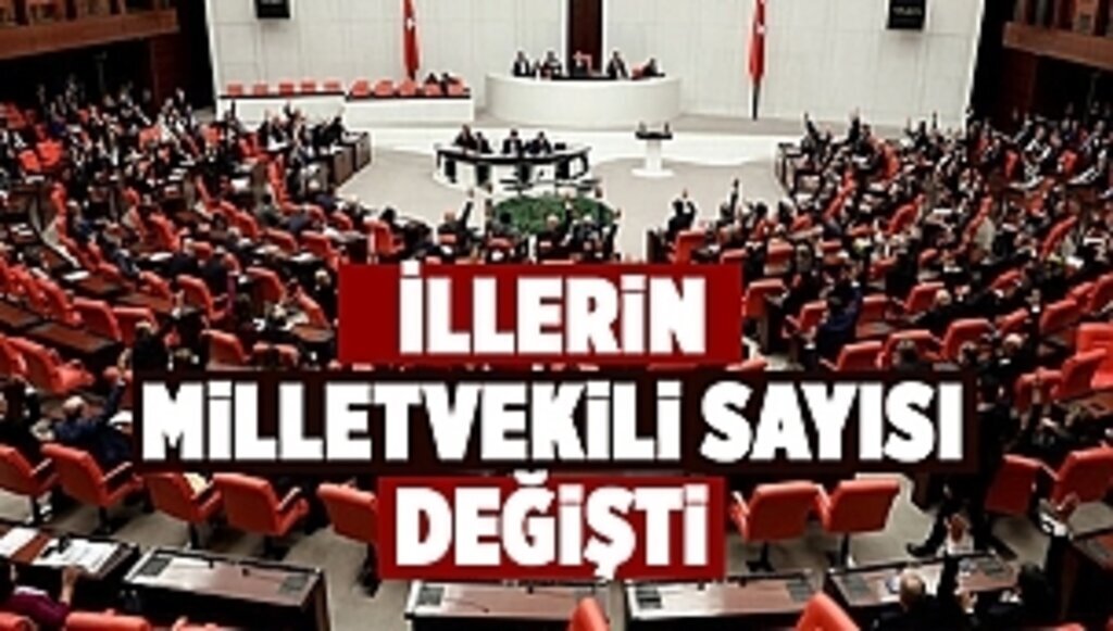 İllerin milletvekili sayısı değişti