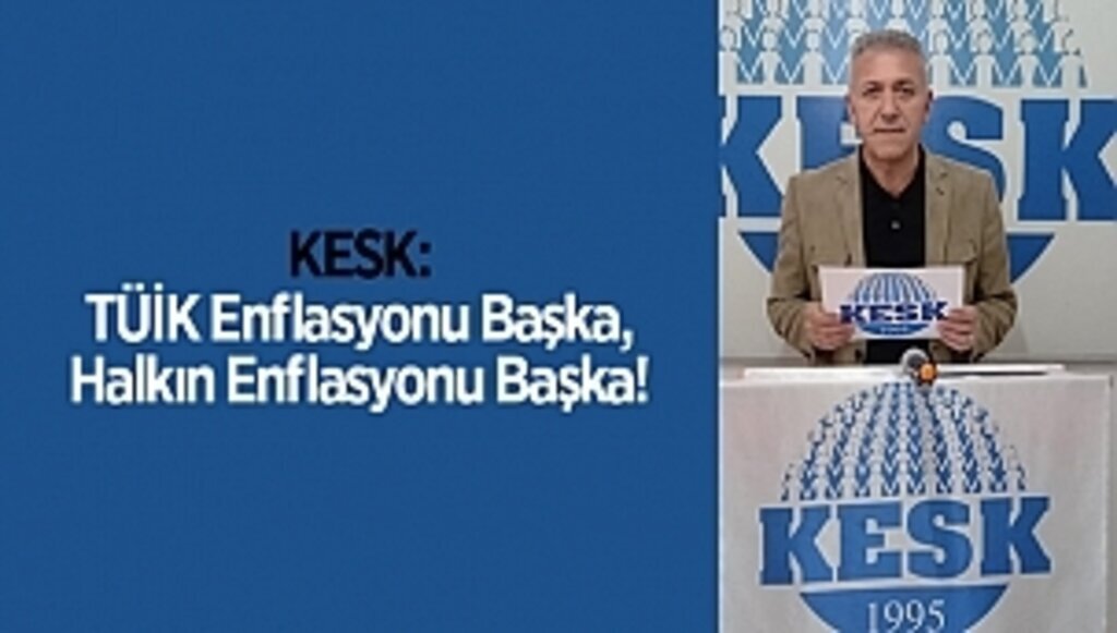 KESK: TÜİK Enflasyonu Başka, Halkın Enflasyonu Başka!