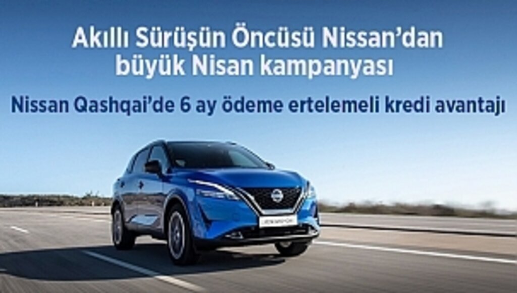 Nissan Qashqai’de 6 ay ödeme ertelemeli kredi avantajı