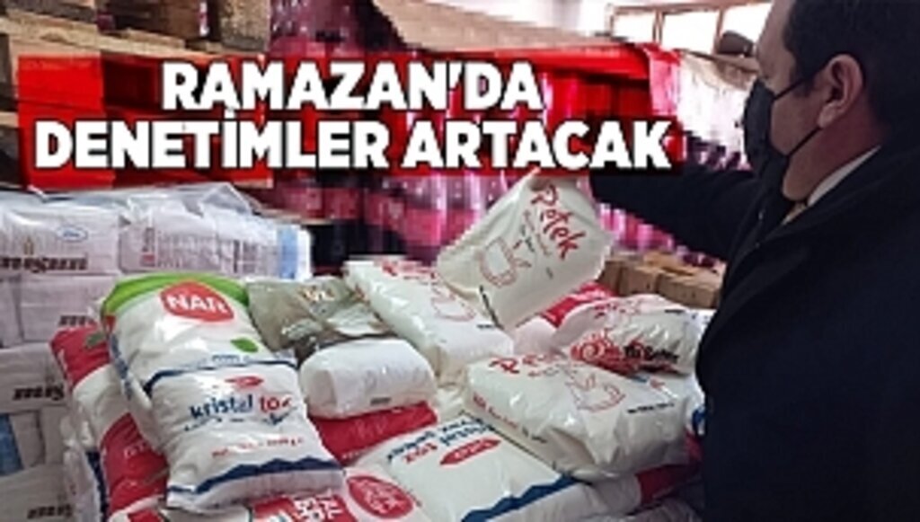 Ramazan'da denetimler artacak
