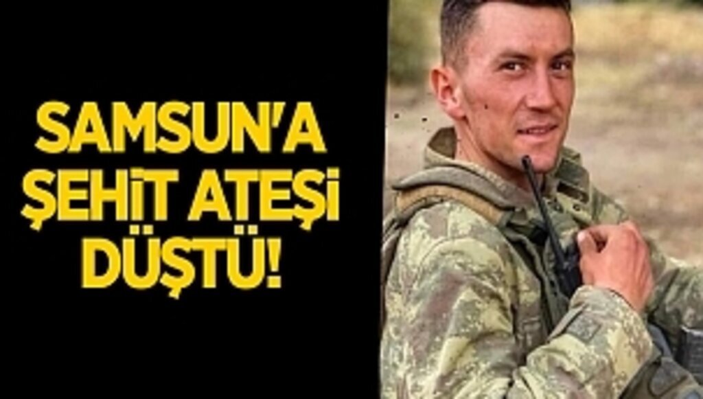 Samsun'a şehit ateşi düştü!