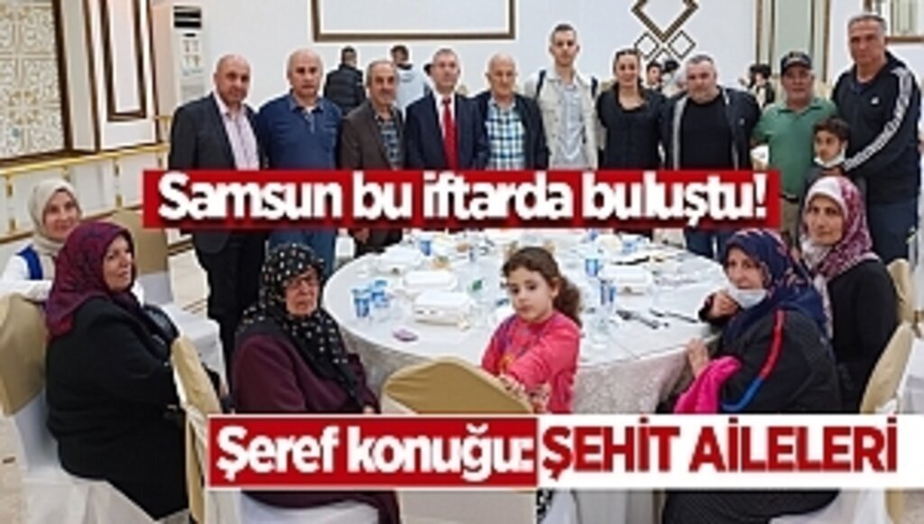 Samsun bu iftarda buluştu!