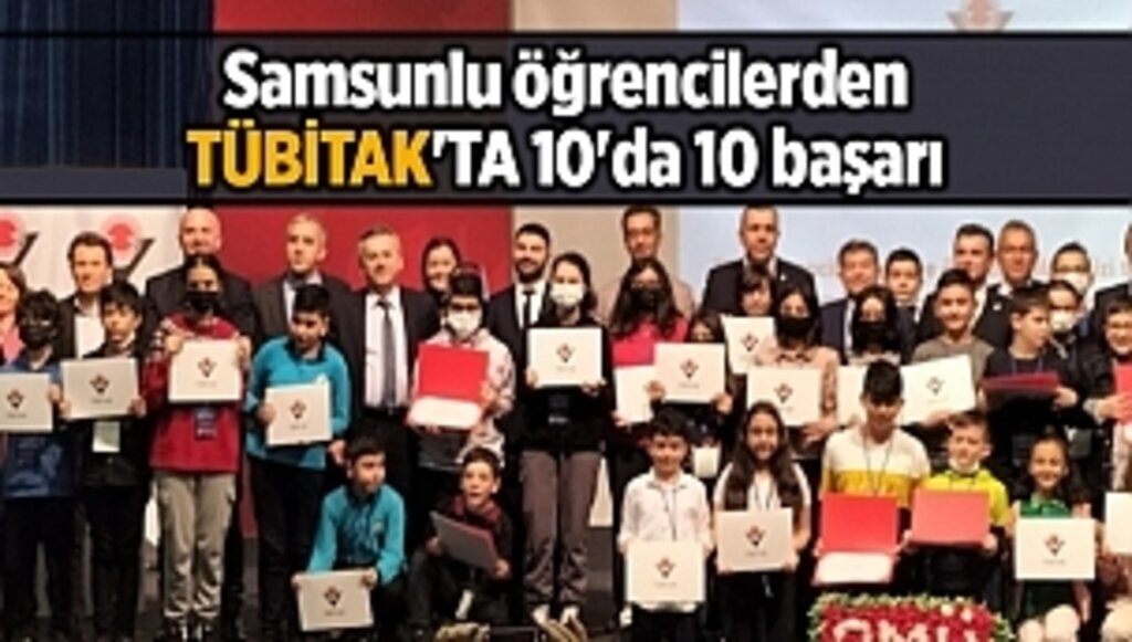 Samsunlu öğrencilerden TÜBİTAK'TA 10'da 10 başarı