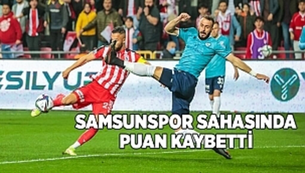 Samsunspor sahasında puan kaybetti