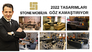 Stone Mobilya 2022 tasarımları göz kamaştırıyor