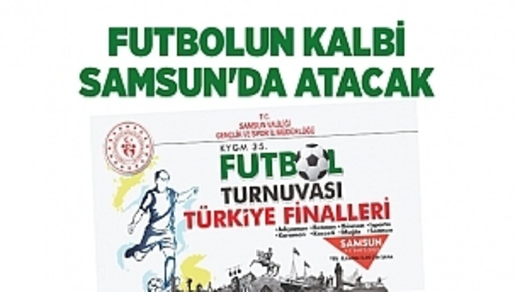 FUTBOLUN KALBİ SAMSUN'DA ATACAK