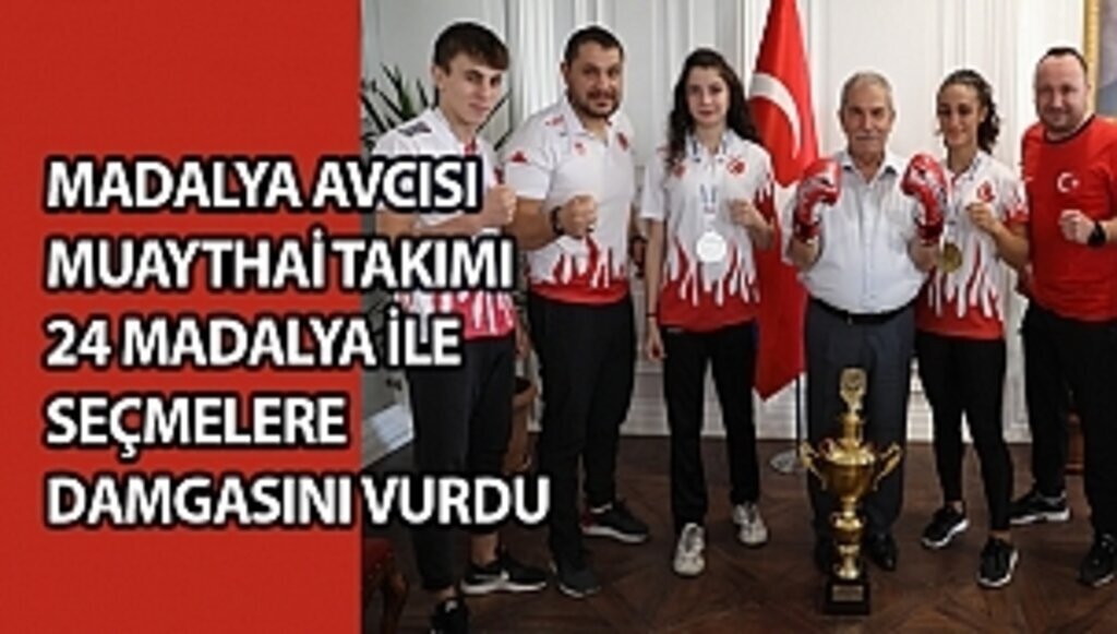 MADALYA AVCISI MUAYTHAİ TAKIMI 24 MADALYA İLE SEÇMELERE DAMGASINI VURDU