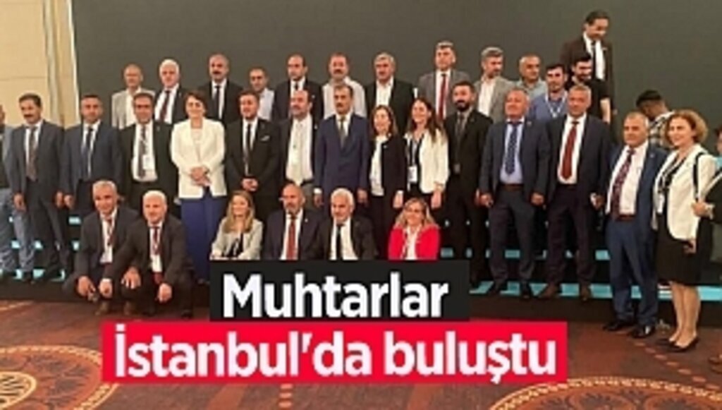 Muhtarlar İstanbul'da buluştu