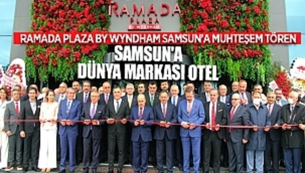 RAMADA PLAZA BY WYNDHAM SAMSUN'A MUHTEŞEM TÖREN