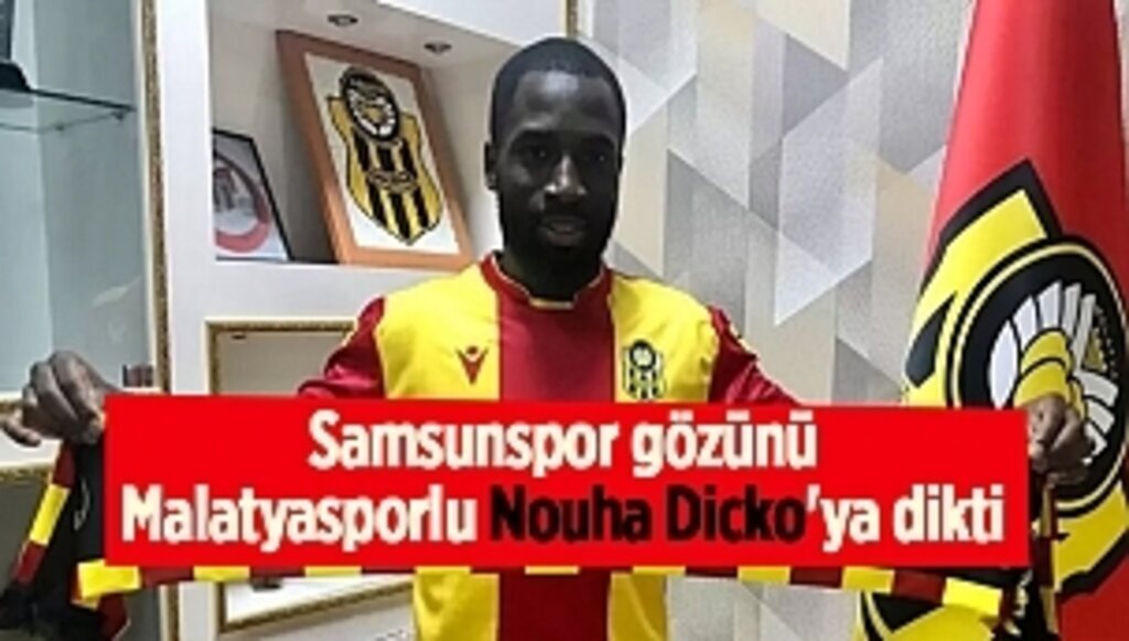 Samsunspor gözünü Malatyasporlu Nouha Dicko'ya dikti