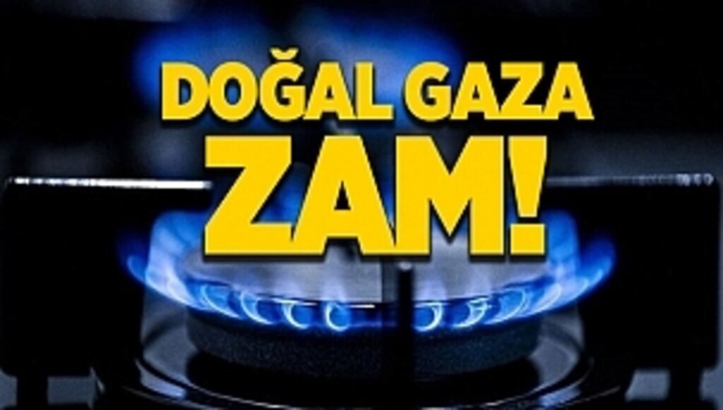Doğal gaza zam geldi!