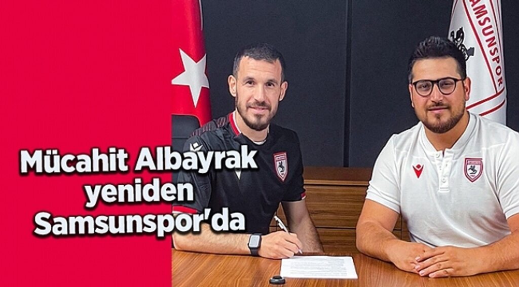 Mücahit Albayrak yeniden Samsunspor'da