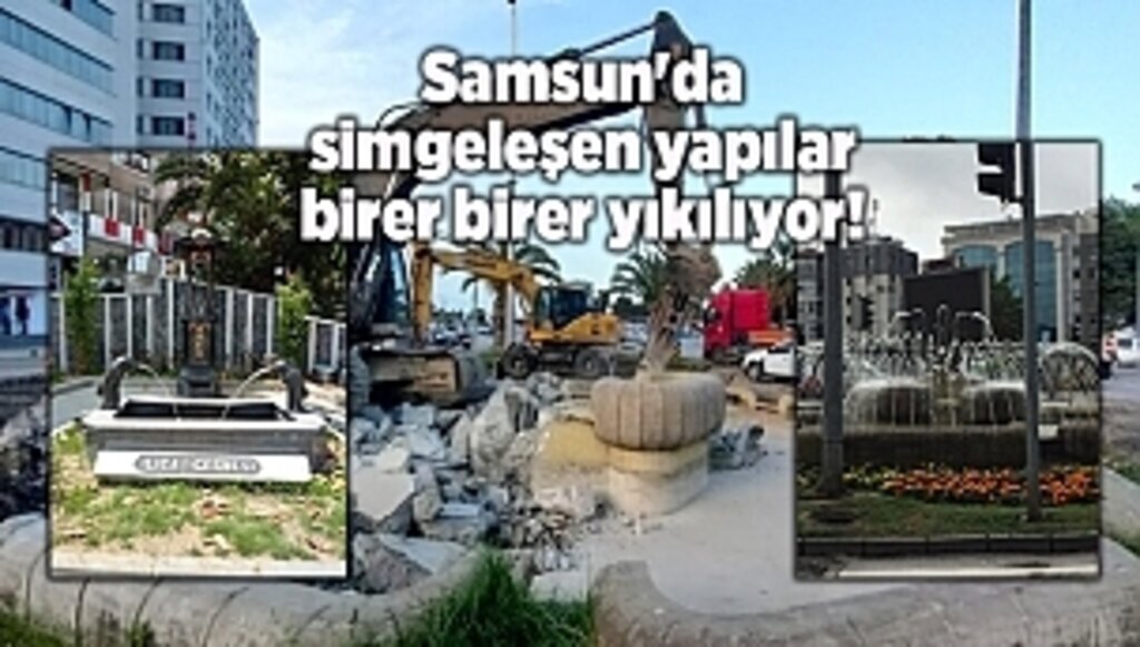 Samsun'da simgeleşen yapılar birer birer yıkılıyor!