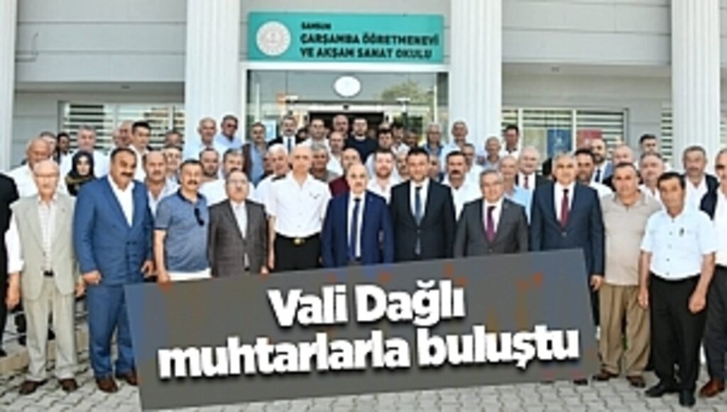 Vali Dağlı muhtarlarla buluştu