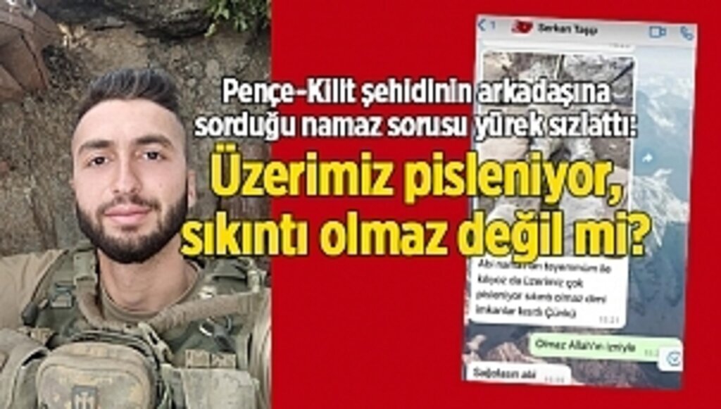 Pençe-Kilit şehidinin arkadaşına sorduğu namaz sorusu yürek sızlattı: Üzerimiz pisleniyor, sıkıntı olmaz değil mi?