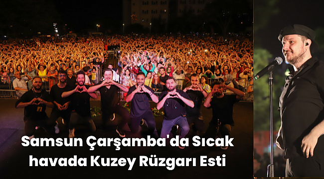 Samsun Çarşamba'da Sıcak havada Kuzey Rüzgarı Esti