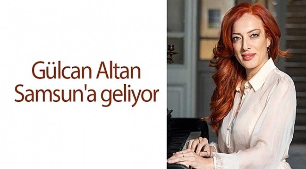 Gülcan Altan Samsun'a geliyor