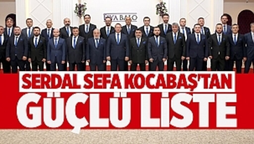 SERDAL SEFA KOCABAŞ'TAN GÜÇLÜ LİSTE