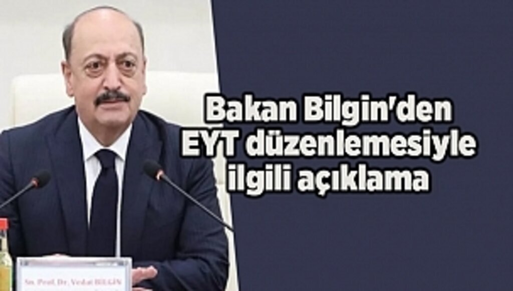 Bakan Bilgin'den EYT düzenlemesiyle ilgili açıklama