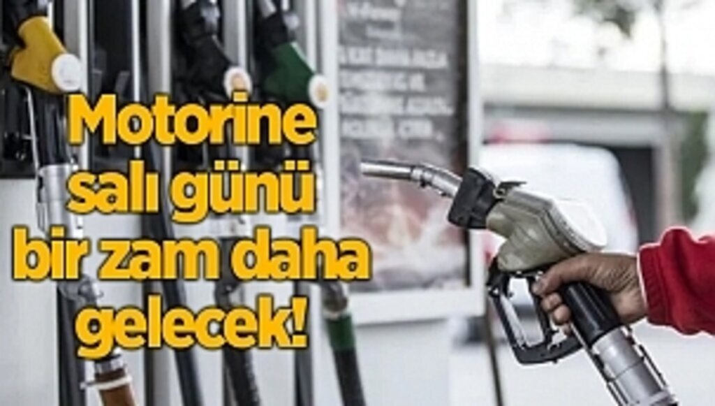 Motorine salı günü bir zam daha gelecek!