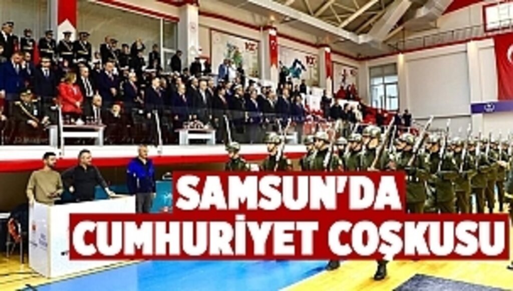 SAMSUN'DA CUMHURİYET COŞKUSU