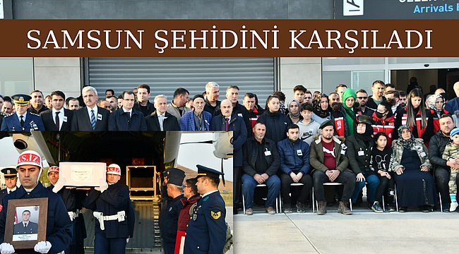 Samsun şehidini karşıladı