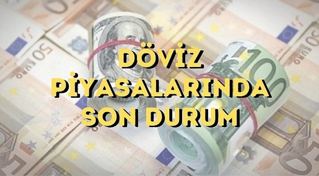 Döviz piyasalarında son durum