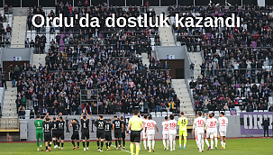 Ordu'da dostluk kazandı