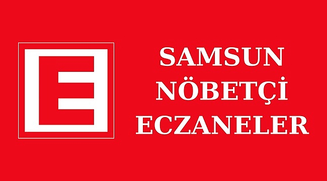 Samsun'da 4 Şubat nöbetçi eczaneler