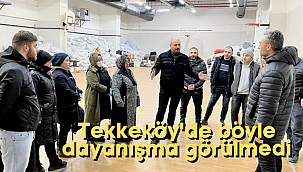 Tekkeköy'de böyle dayanışma görülmedi