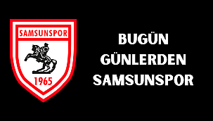Bugün günlerden Samsunspor
