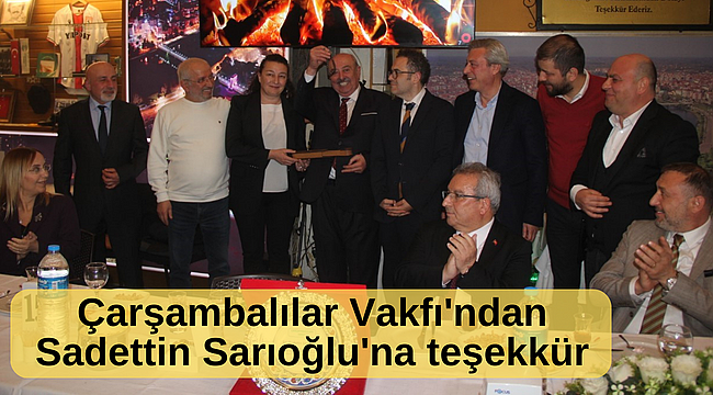 Çarşambalılar Vakfı'ndan Sadettin Sarıoğlu'na teşekkür